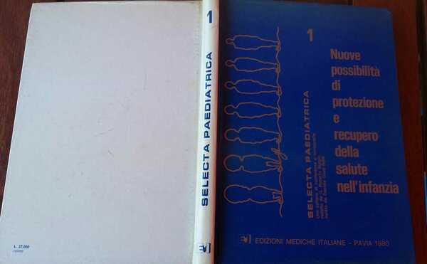 Nuove possibilità di protezione e recupero della salute nell'infanzia.Volume primo