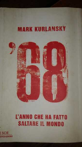 '68 L'anno che ha fatto saltare il mondo