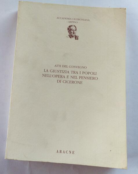 Atti del convegno. La giustizia tra i popoli nell'opera e …