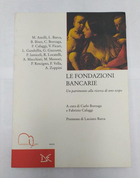 Le fondazioni bancarie. Un patrimonio alla ricerca di uno scopo