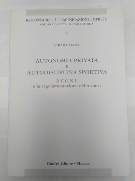 Autonomia privata e autodisciplina sportiva. Il C.O.N.I. e la regolamentazione …