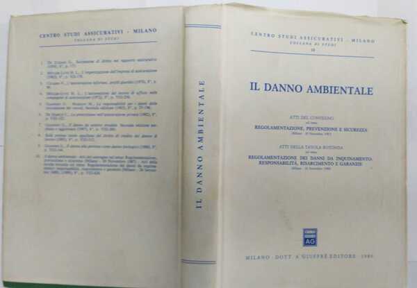 Il danno ambientale. Atti del convegno sul tema: regolamentazione,prevenzione e …