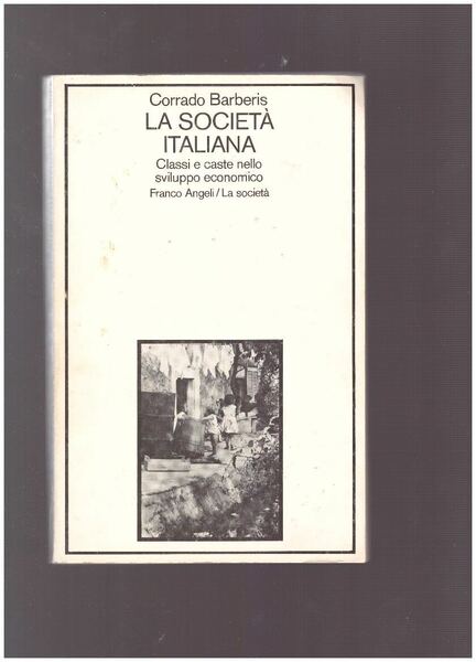 LA SOCIETA' ITALIANA Classi e caste nello sviluppo economico