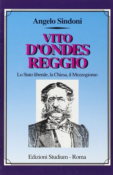 Vito D'Ondes Reggio. Lo Stato liberale, la Chiesa, il Mezzogiorno