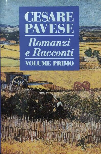 Romanzi e Racconti. Volume primo: Il carcere-Paesi tuoi-La bella estate