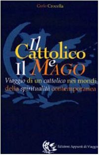 Il cattolico e il mago. Viaggio di un cattolico nei …
