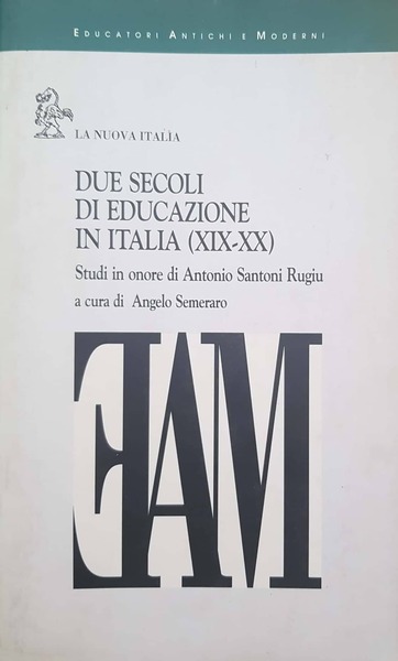 Due secoli di educazione in Italia, 19.-20. : studi in …