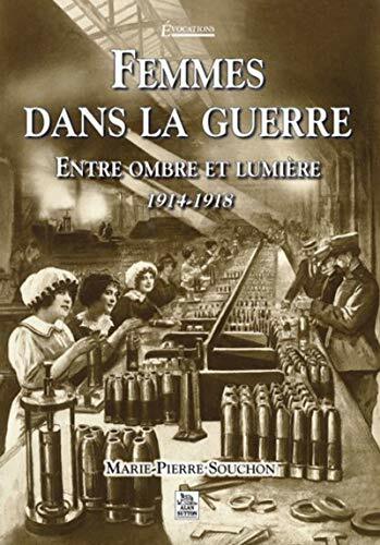 Femmes dans la guerre: Entre ombre et lumière 1914-1918