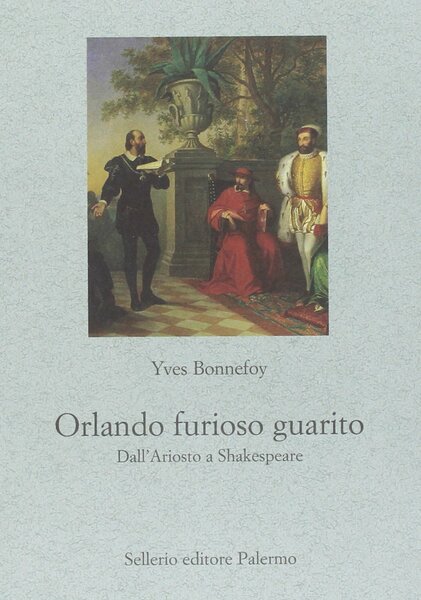 Orlando furioso guarito. Dall'Ariosto a Shakespeare