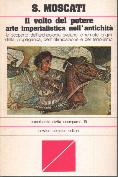 Il volto del potere arte imperialistica nell'antichità; le scoperte dell'archeologia …