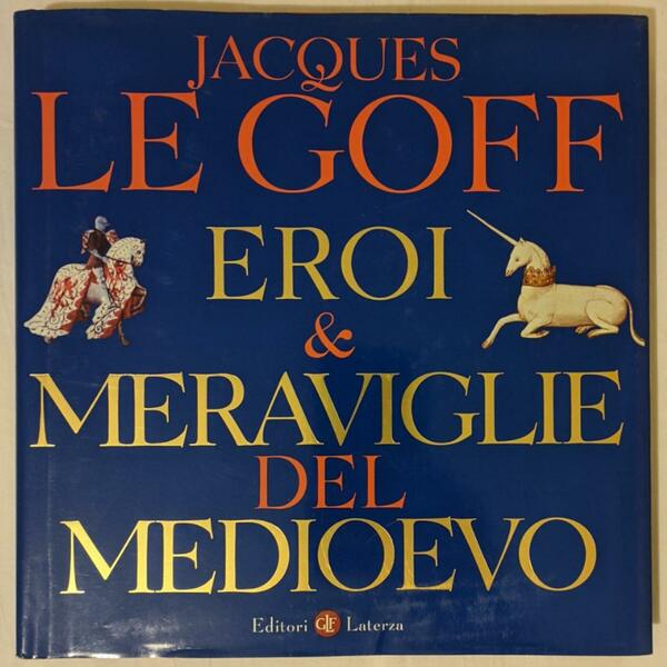 Eroi &amp; meraviglie del Medioevo