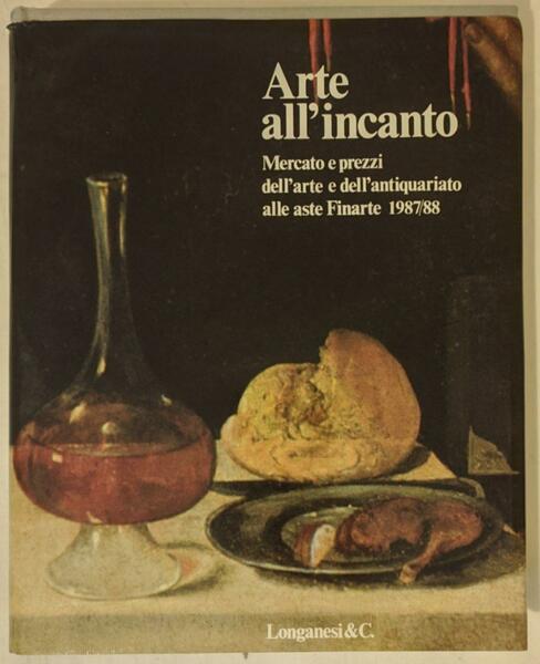 Arte all'incanto: mercato e prezzi dell'arte e dell'antiquariato alle aste …