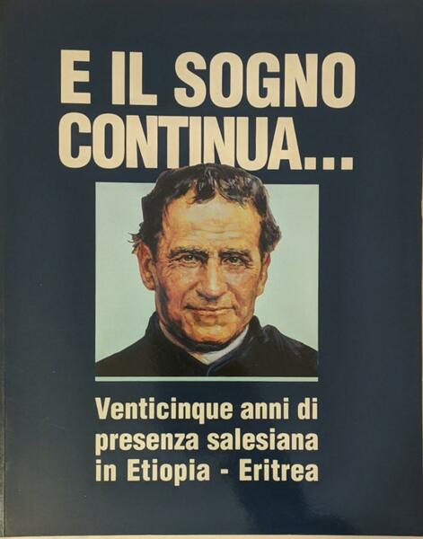 E il sogno continua... Venticinque anni di presenza salesiana in …