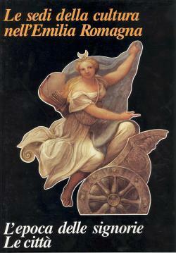 Le sedi della cultura nell'Emilia Romagna. L'epoca delle signorie. Le …