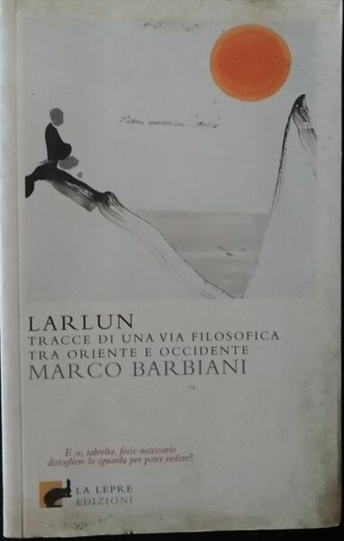 Larlun. Tracce di una via filosofica tra Oriente e Occidente
