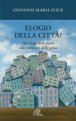 Elogio della città? Dal luogo delle paure alla comunità della …