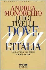 Dove va l'Italia. Democrazia, economia e stato sociale