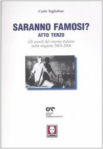 Saranno famosi? Atto terzo. Gli esordi del cinema italiano nella …