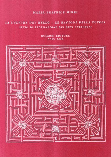 La cultura del bello. Le ragioni della tutela. Studi di …
