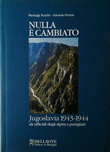 Nulla è cambiato. Jugoslavia 1943-1944 da ufficiali degli alpini a …