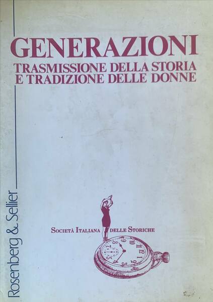 Generazioni. Trasmissione della storia e tradizione delle donne