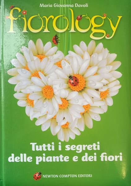 Fiorology. Tutti i segreti delle piante e dei fiori