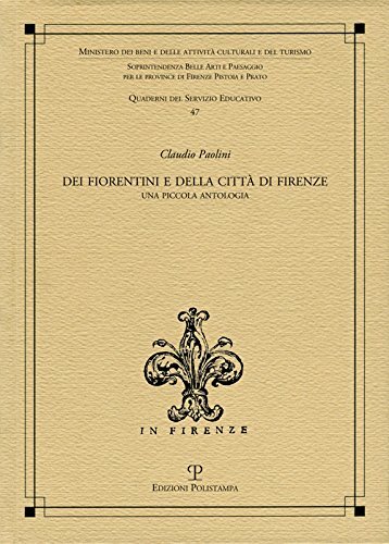 Dei fiorentini e della città di Firenze. Una piccola antologia