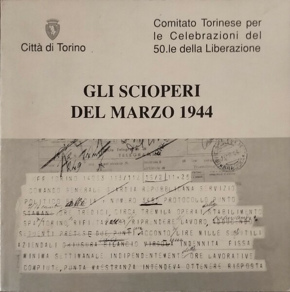 Gli scioperi del marzo 1944 Comitato torinese per le celebrazioni …