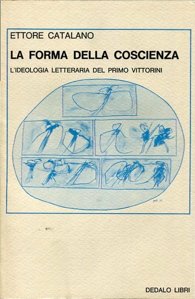 La forma della coscienza - l'ideologia letteraria del primo Vittorini