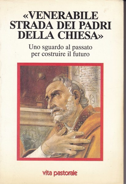 Venerabile strada dei Padri della Chiesa. Uno sguardo al passato …