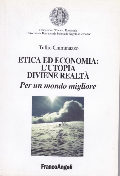 Etica ed economia: l'utopia diviene realtà. Per un mondo migliore.