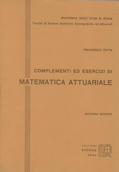 COMPLEMENTI ED ESERCIZI DI MATEMATICA ATTUARIALE