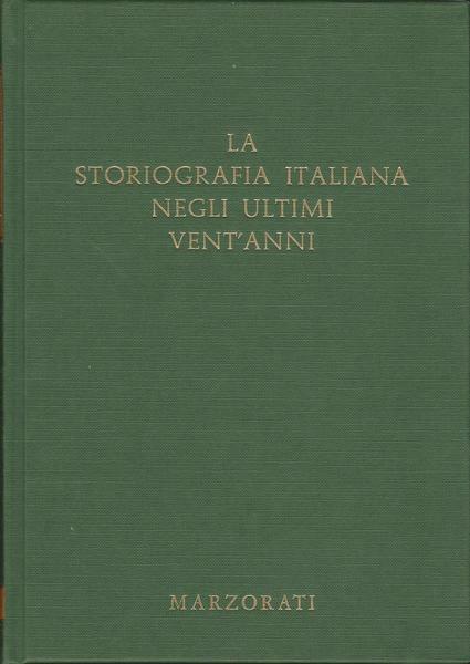LA STORIOGRAFIA ITALIANA NEGLI ULTIMI VENT'ANNI. VOLUMI 1-2