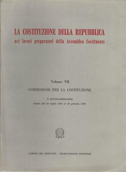 LA COSTITUZIONE DELLA REPUBBLICA. VOLUME VII - Commissione per la …