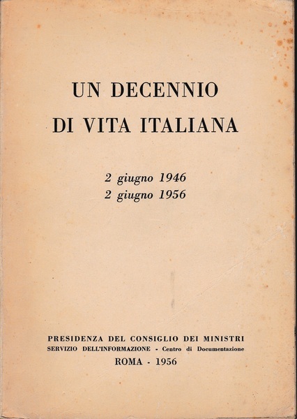 Un decennio di vita italiana: 2 giugno 1946 - 2 …