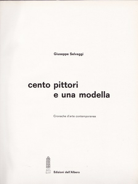 Cento pittori e una modella. Cronache d'arte contemporanea.