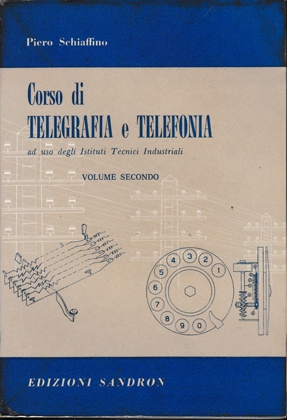 Corso di telegrafia e telefonia-ad uso degli Istituti Tecnici Industriali.Vol.II