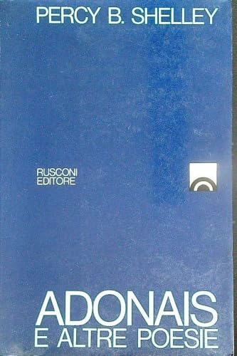 Adonais e altre poesie. Bilingue Italiano Inglese.