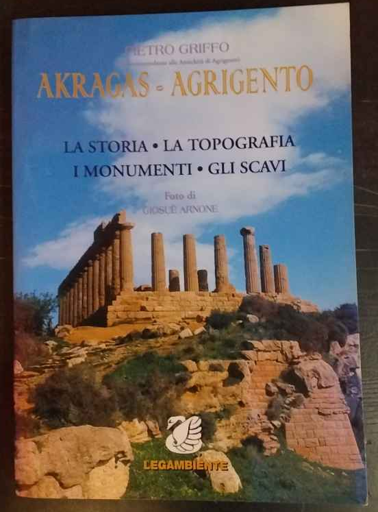 Akragas - Agrigento. La storia - La topografia - I …