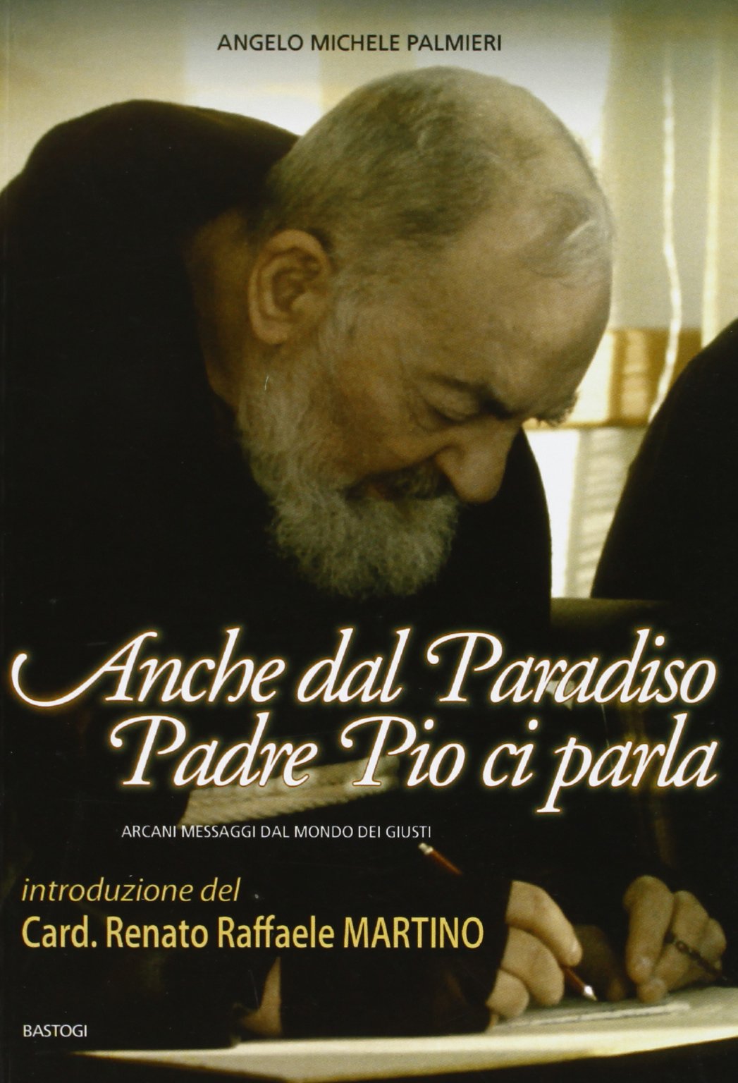 Anche dal paradiso Padre Pio ci parla. Arcani messaggi dal …