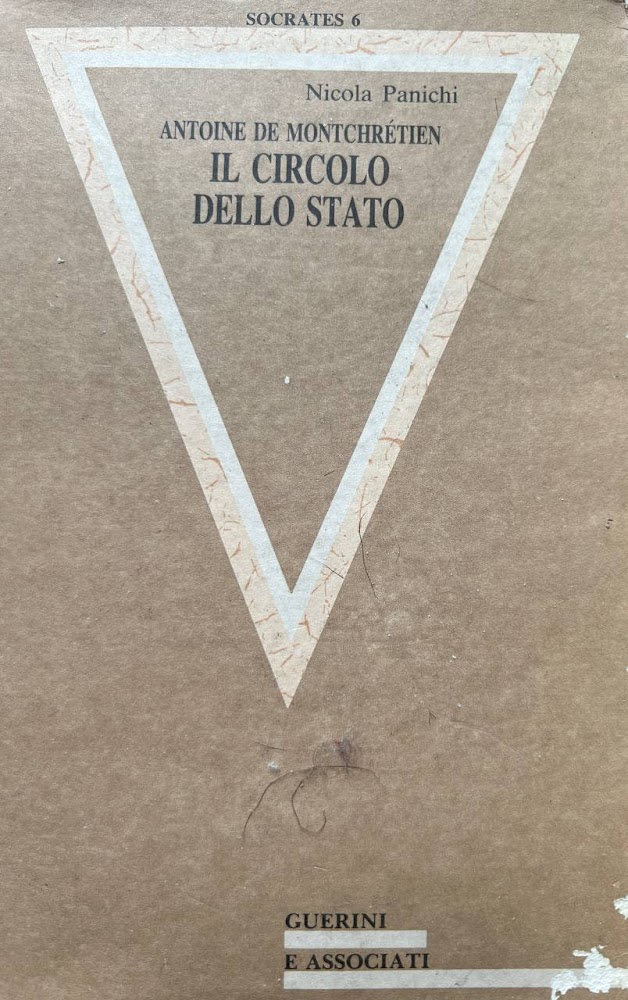 Antoine de Montchretien. Il circolo dello Stato