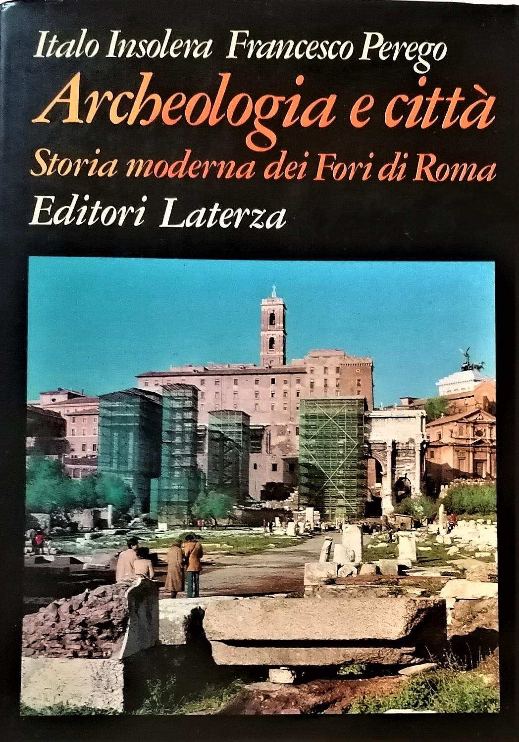 Archeologia e città. Storia moderna dei Fori di Roma
