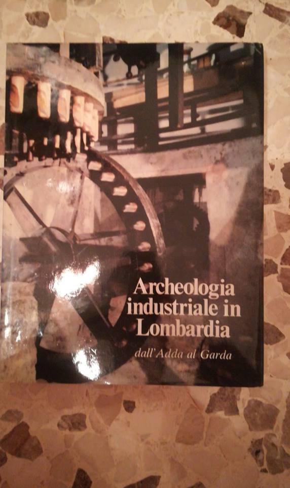 archeologia industriale in lombardia dall'ada al garda