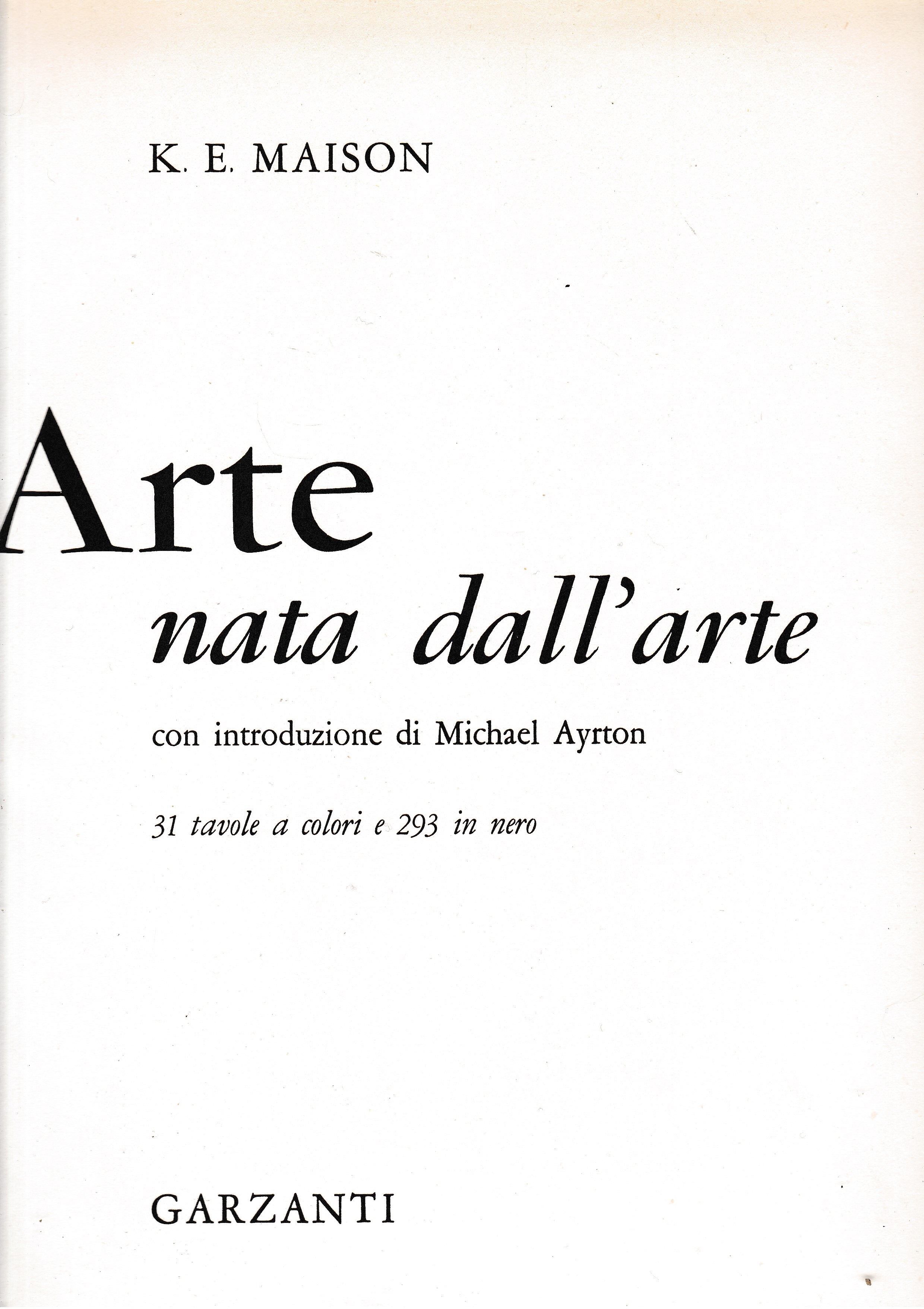 Arte nata dall'arte. Con introduzione di Michael Ayrton