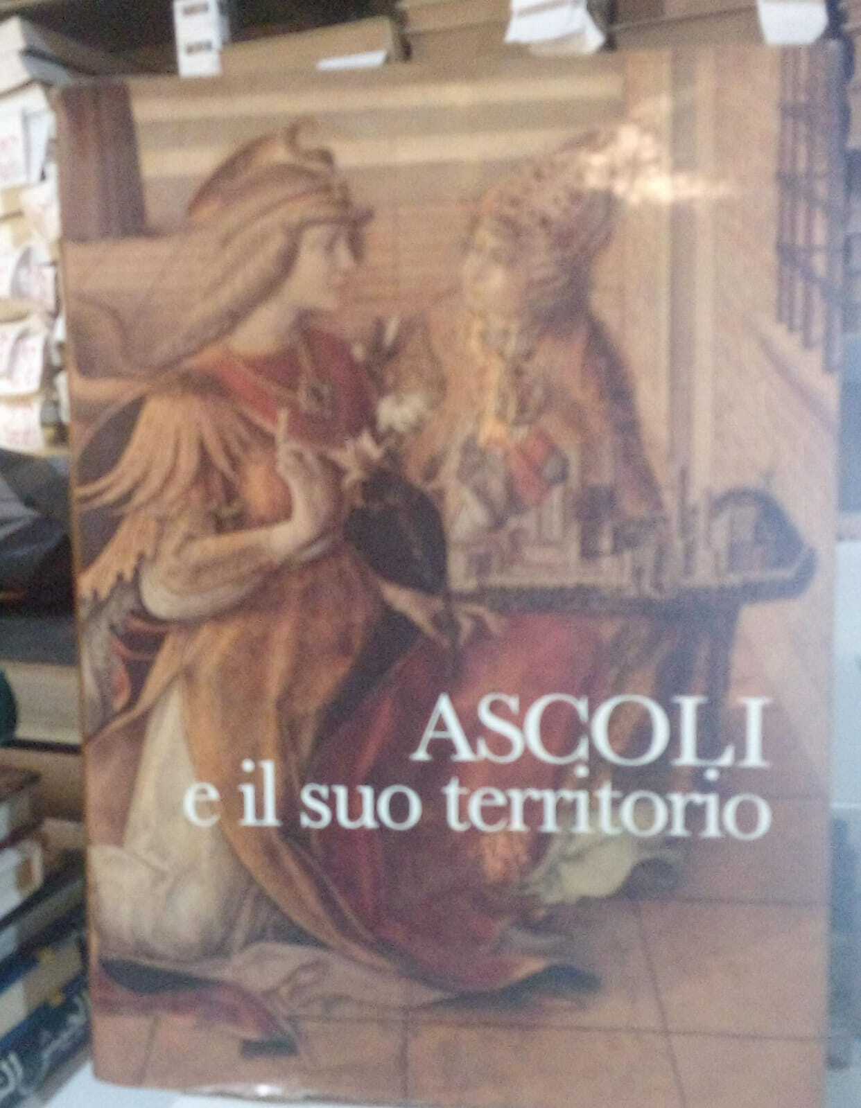 Ascoli e il suo territorio. Struttura urbana e insediamenti dalle …