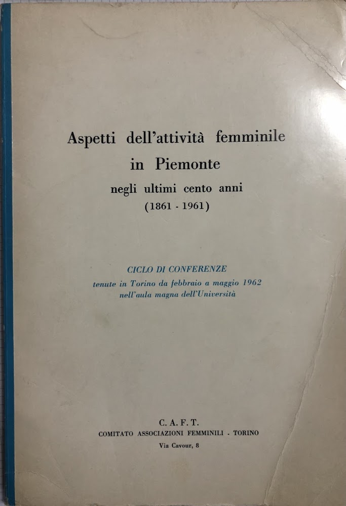 Aspetti dell'attività femminile in Piemonte negli ultimi cento anni (1861-1961)