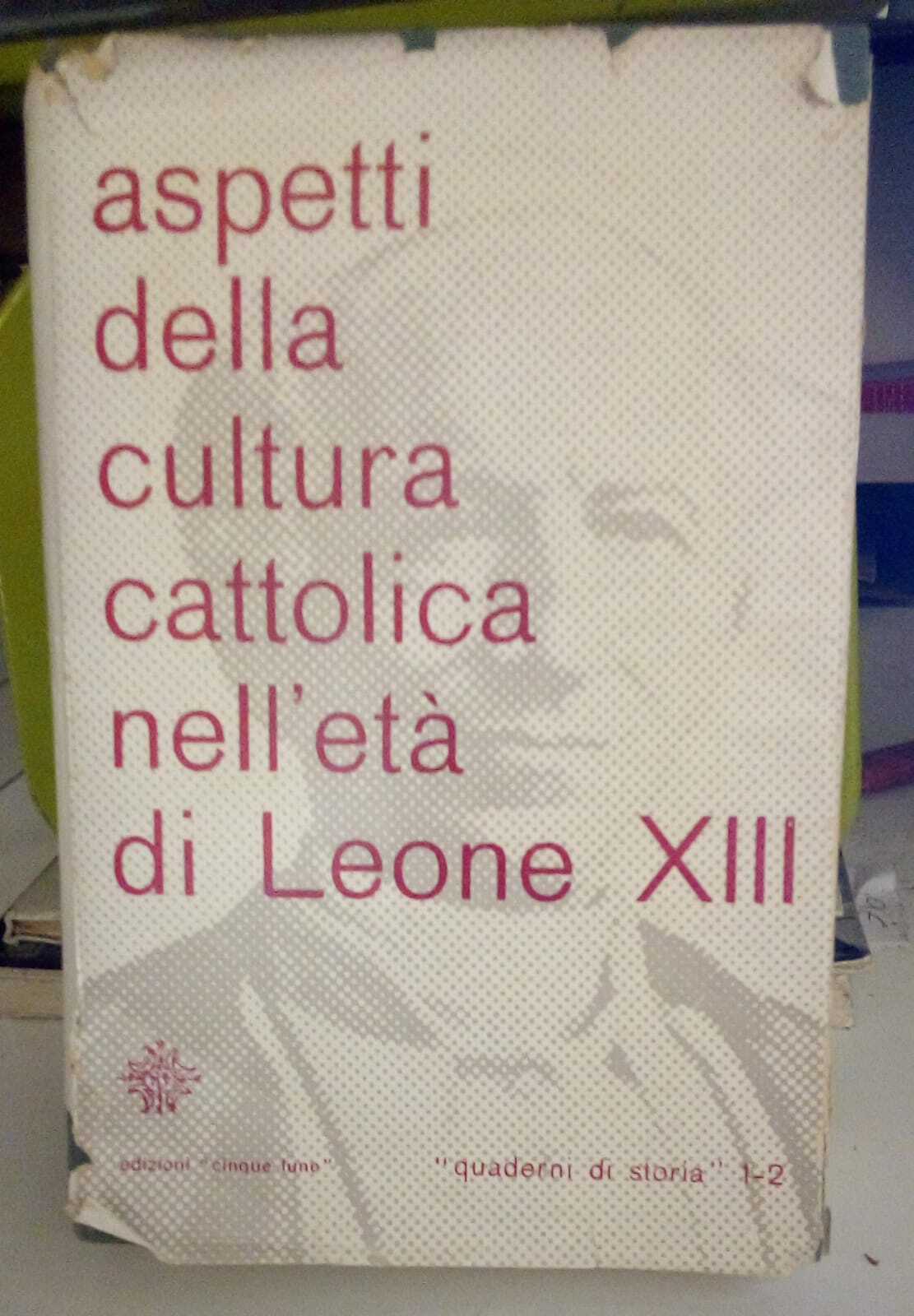 Aspetti della cultura cattolica nell'età di Leone XIII.
