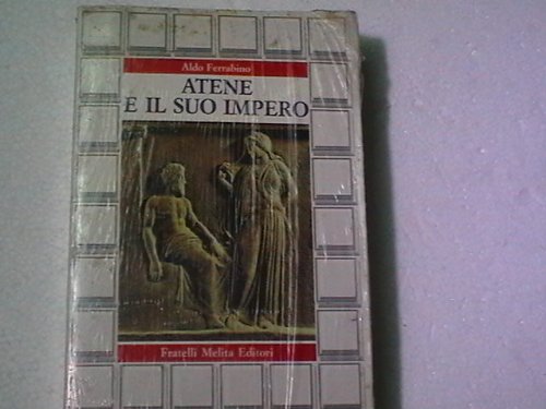 Atene e il suo Impero. Ascesa e decadenza della più …
