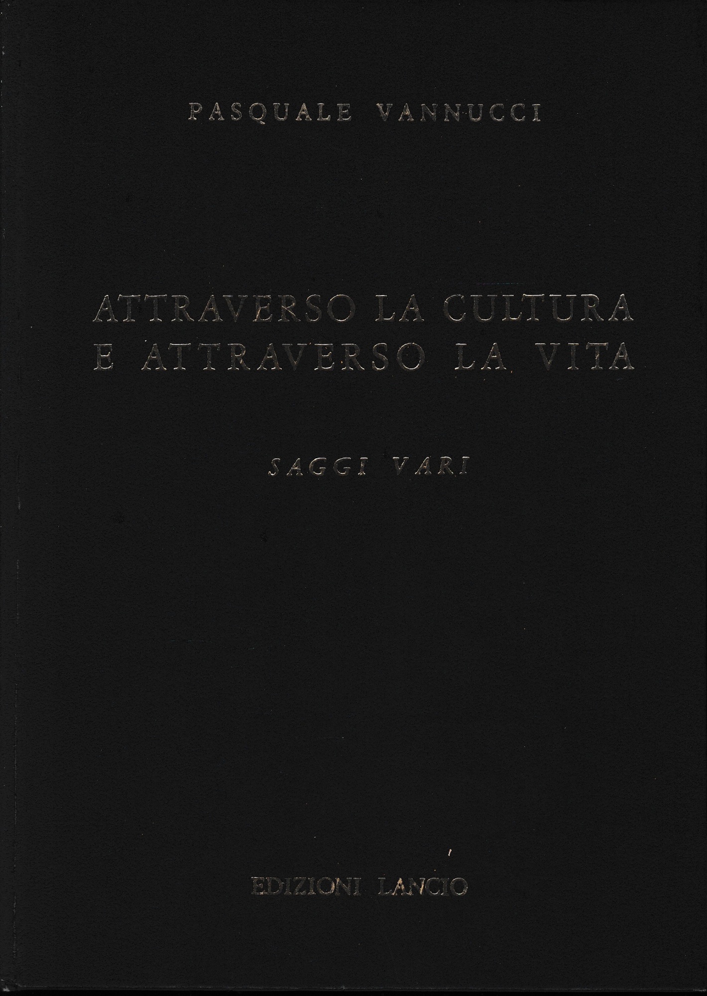 Attraverso la cultura e attraverso la vita. Saggi vari.