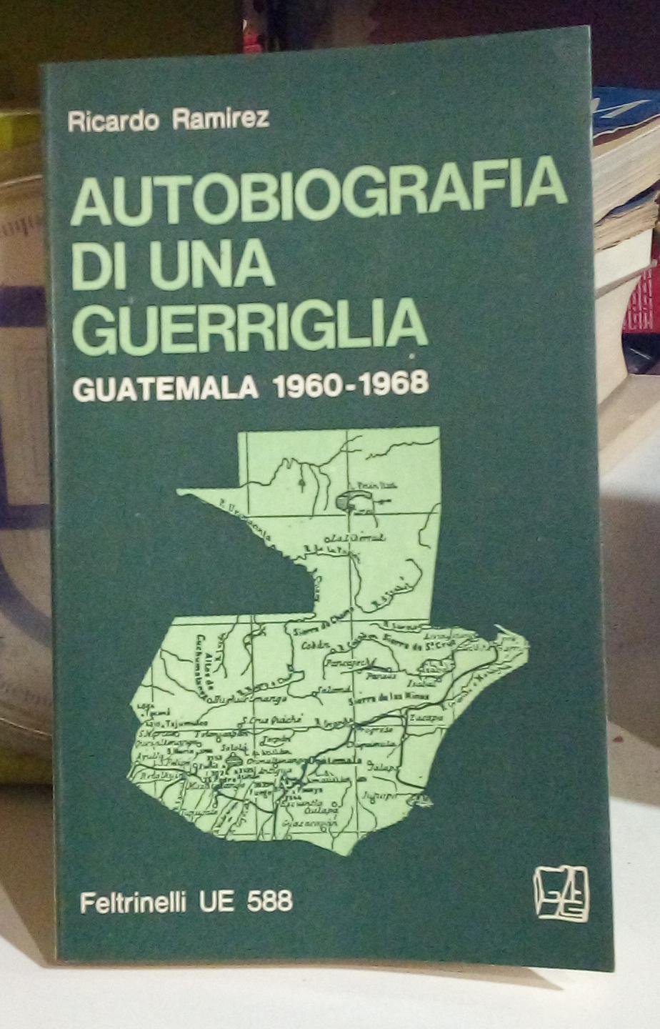 Autobiografia di una guerriglia. Guatemala 1960-1968.